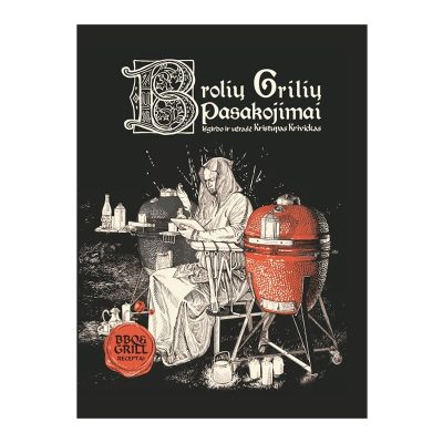 KK recipe book "Brolių Grilių pasakojimai"(Lithuanian Language)
